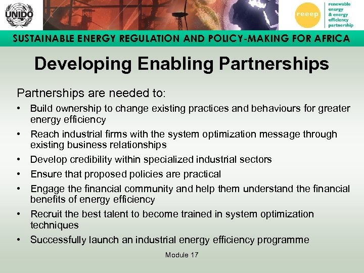 SUSTAINABLE ENERGY REGULATION AND POLICY-MAKING FOR AFRICA Developing Enabling Partnerships are needed to: •
