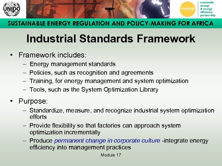 SUSTAINABLE ENERGY REGULATION AND POLICY-MAKING FOR AFRICA Industrial Standards Framework • Framework includes: –