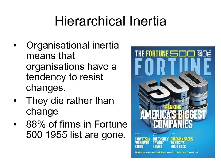 Hierarchical Inertia • Organisational inertia means that organisations have a tendency to resist changes.