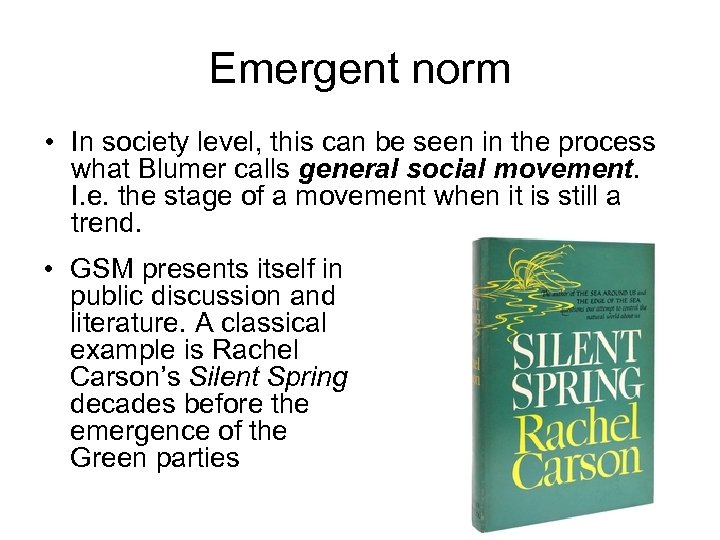 Emergent norm • In society level, this can be seen in the process what