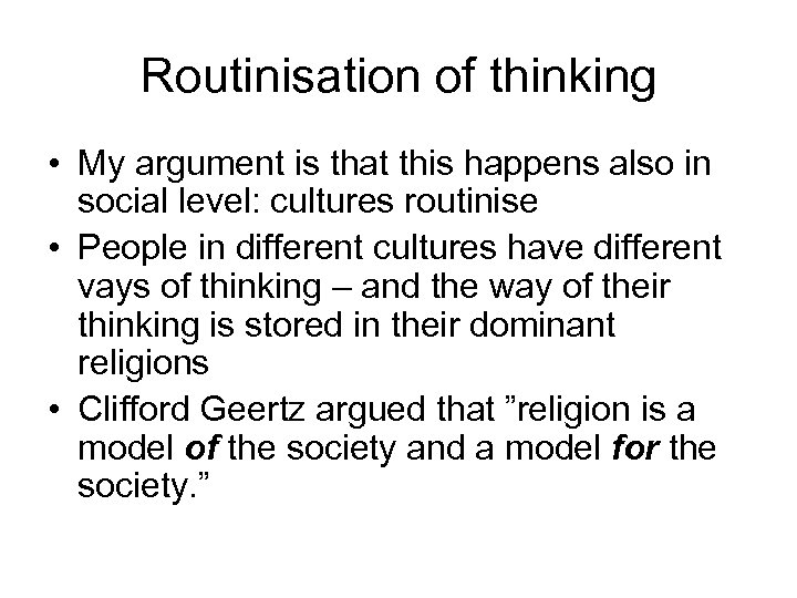 Routinisation of thinking • My argument is that this happens also in social level: