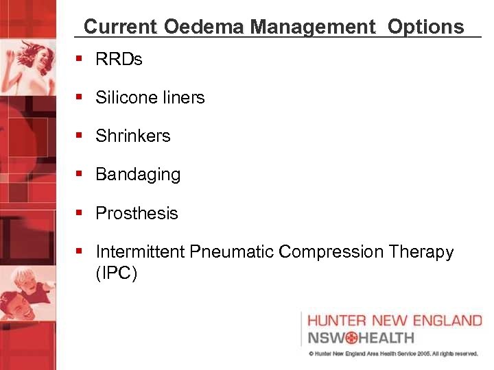 Current Oedema Management Options § RRDs § Silicone liners § Shrinkers § Bandaging §