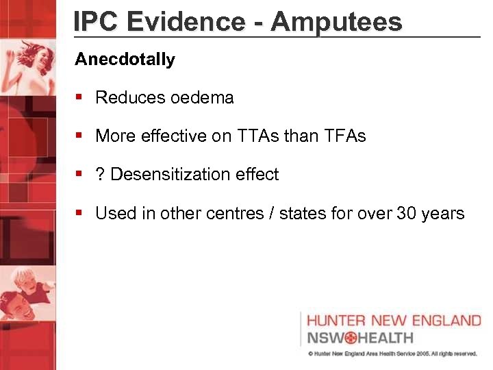 IPC Evidence - Amputees Anecdotally § Reduces oedema § More effective on TTAs than