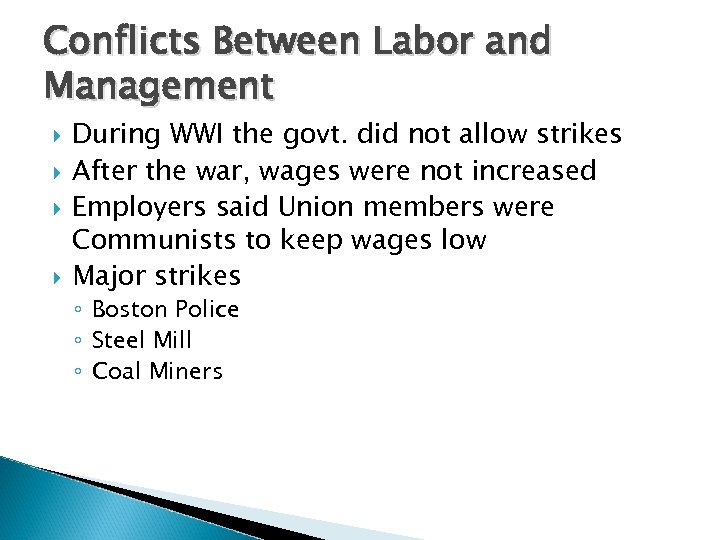 Conflicts Between Labor and Management During WWI the govt. did not allow strikes After