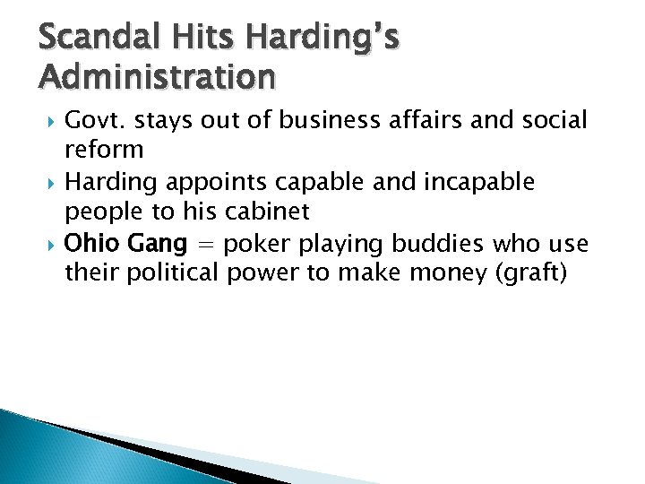 Scandal Hits Harding’s Administration Govt. stays out of business affairs and social reform Harding