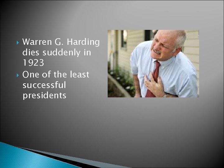  Warren G. Harding dies suddenly in 1923 One of the least successful presidents