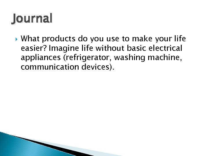 Journal What products do you use to make your life easier? Imagine life without