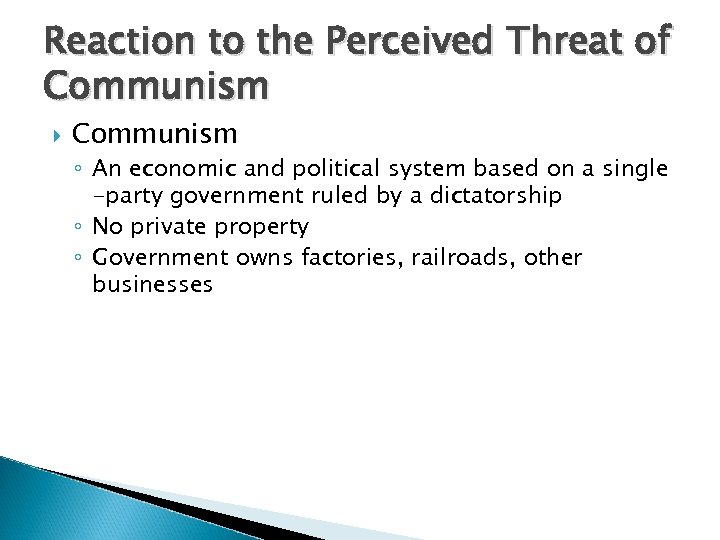 Reaction to the Perceived Threat of Communism ◦ An economic and political system based