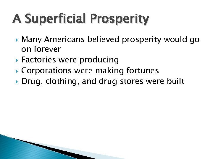A Superficial Prosperity Many Americans believed prosperity would go on forever Factories were producing