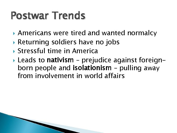 Postwar Trends Americans were tired and wanted normalcy Returning soldiers have no jobs Stressful