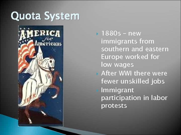 Quota System 1880 s – new immigrants from southern and eastern Europe worked for