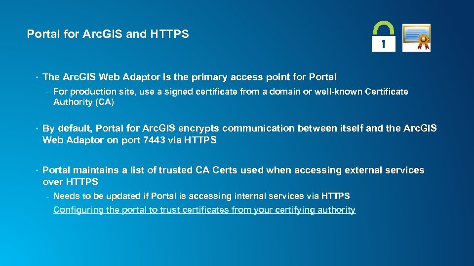 Portal for Arc. GIS and HTTPS • The Arc. GIS Web Adaptor is the