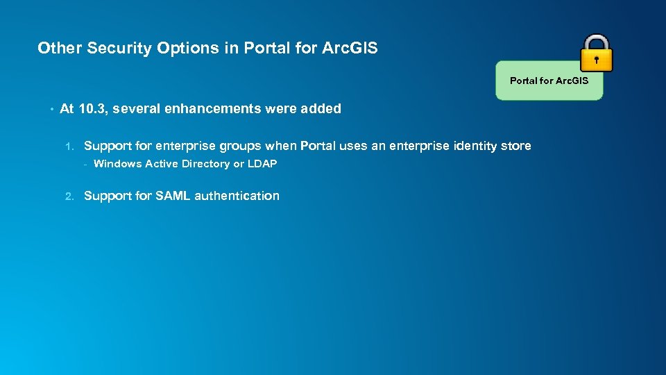Other Security Options in Portal for Arc. GIS • At 10. 3, several enhancements