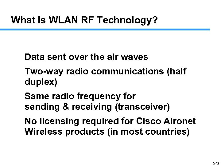 What Is WLAN RF Technology? Data sent over the air waves Two-way radio communications