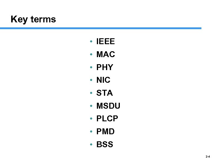 Key terms • IEEE • MAC • PHY • NIC • STA • MSDU