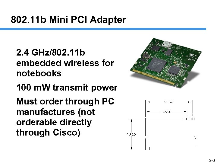 802. 11 b Mini PCI Adapter 2. 4 GHz/802. 11 b embedded wireless for