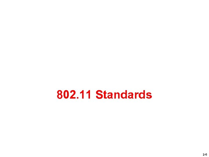 802. 11 Standards 2 -5 