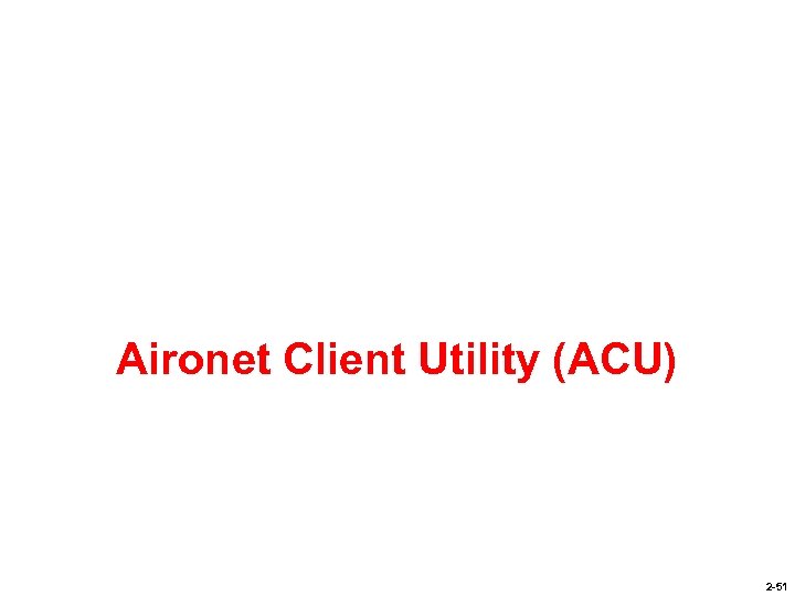 Aironet Client Utility (ACU) 2 -51 