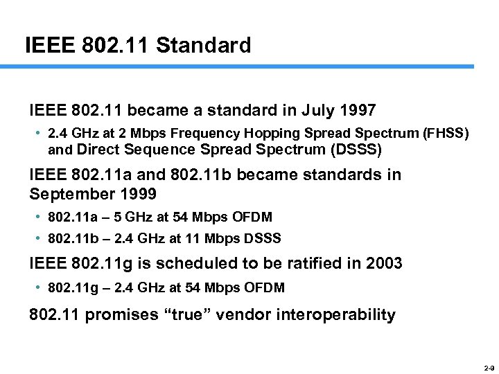 IEEE 802. 11 Standard IEEE 802. 11 became a standard in July 1997 •