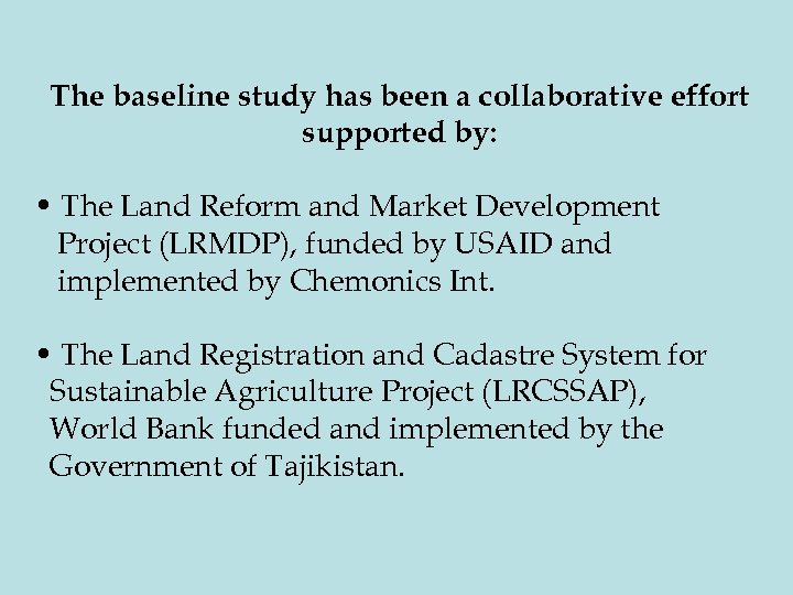 The baseline study has been a collaborative effort supported by: • The Land Reform