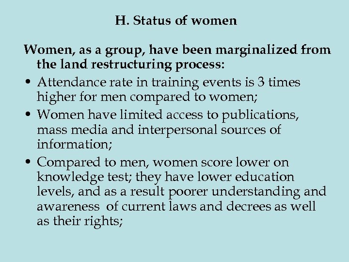 H. Status of women Women, as a group, have been marginalized from the land
