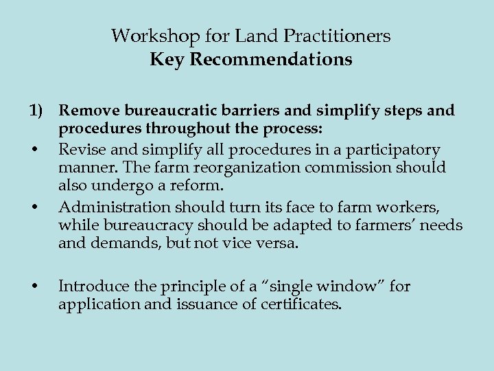 Workshop for Land Practitioners Key Recommendations 1) Remove bureaucratic barriers and simplify steps and