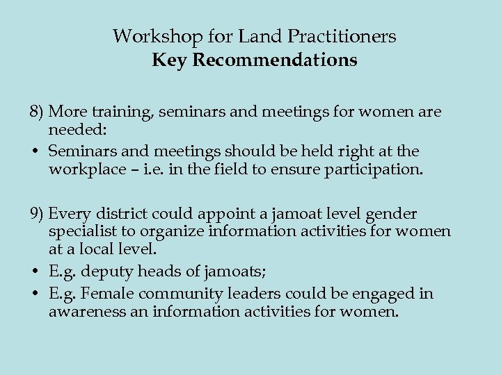 Workshop for Land Practitioners Key Recommendations 8) More training, seminars and meetings for women