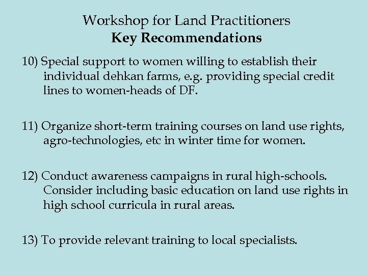 Workshop for Land Practitioners Key Recommendations 10) Special support to women willing to establish