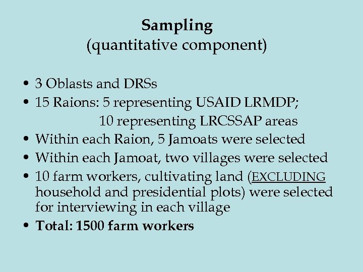 Sampling (quantitative component) • 3 Oblasts and DRSs • 15 Raions: 5 representing USAID