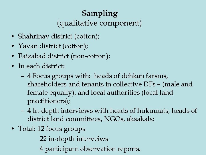 Sampling (qualitative component) • • Shahrinav district (cotton); Yavan district (cotton); Faizabad district (non-cotton);