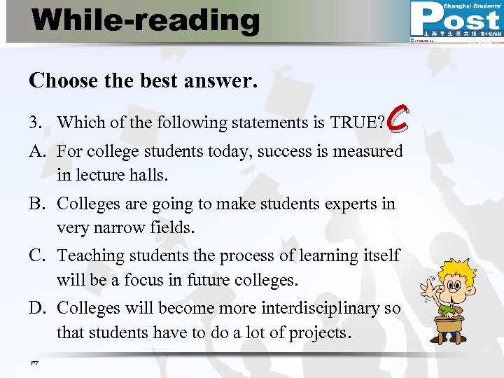 While-reading Choose the best answer. C 3. Which of the following statements is TRUE?