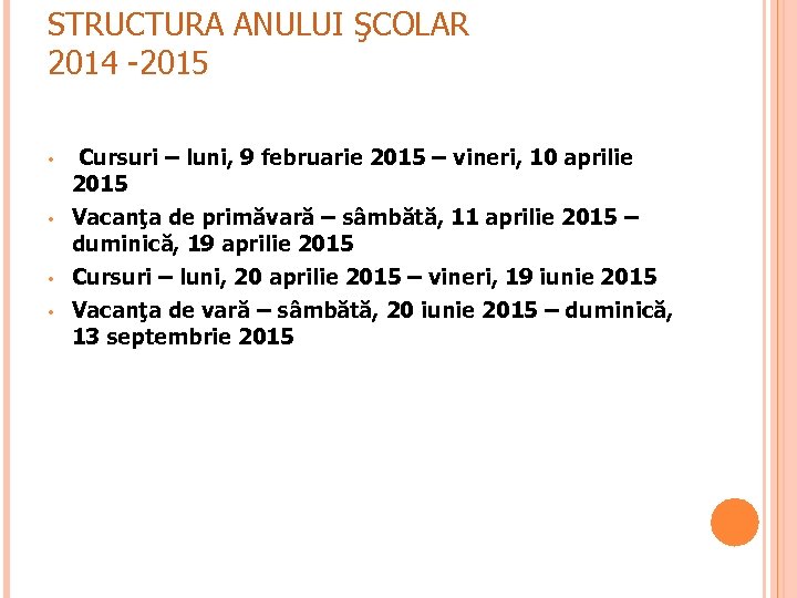 STRUCTURA ANULUI ŞCOLAR 2014 -2015 • • Cursuri – luni, 9 februarie 2015 –