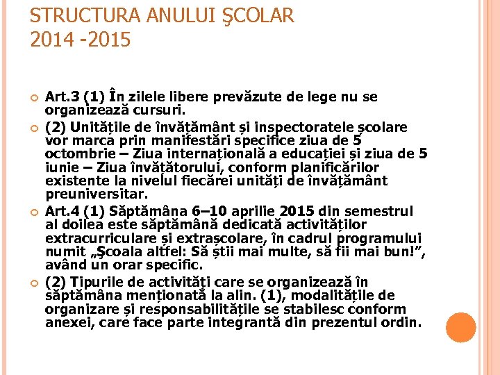 STRUCTURA ANULUI ŞCOLAR 2014 -2015 Art. 3 (1) În zilele libere prevăzute de lege