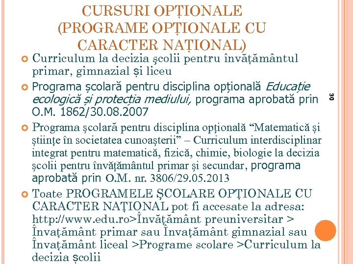 CURSURI OPŢIONALE (PROGRAME OPŢIONALE CU CARACTER NAŢIONAL) Curriculum la decizia şcolii pentru învăţământul primar,