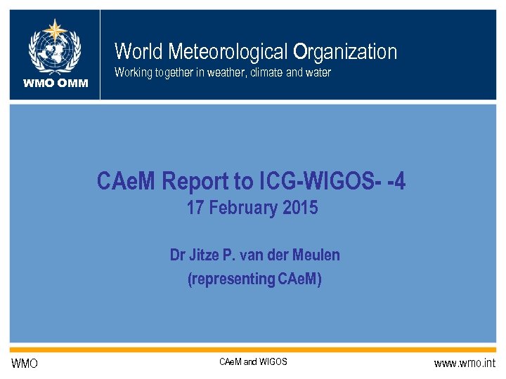 World Meteorological Organization WMO OMM Working together in weather, climate and water CAe. M