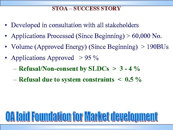 STOA – SUCCESS STORY • Developed in consultation with all stakeholders • Applications Processed