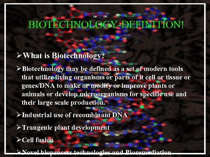  BIOTECHNOLOGY-DEFINITION! ØWhat is Biotechnology? ØBiotechnology may be defined as a set of modern