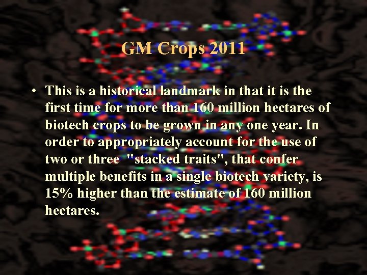 GM Crops 2011 • This is a historical landmark in that it is the