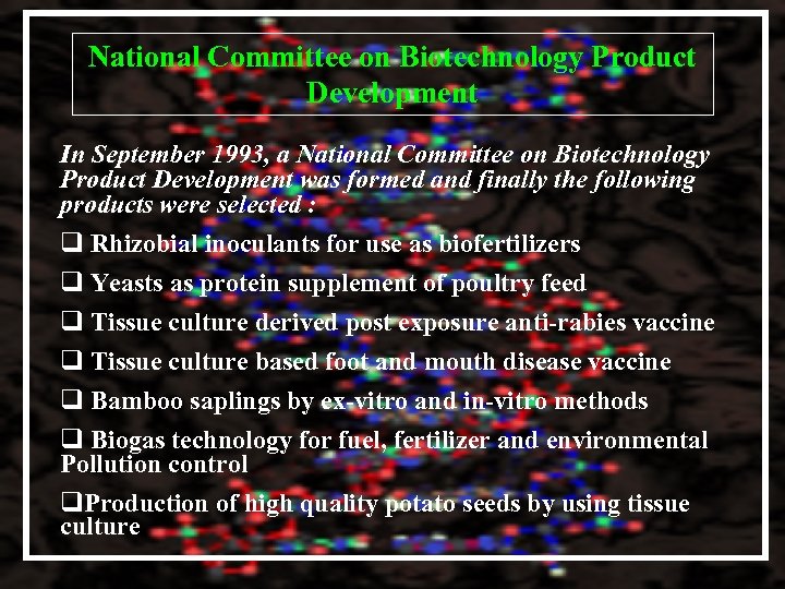 National Committee on Biotechnology Product Development In September 1993, a National Committee on Biotechnology