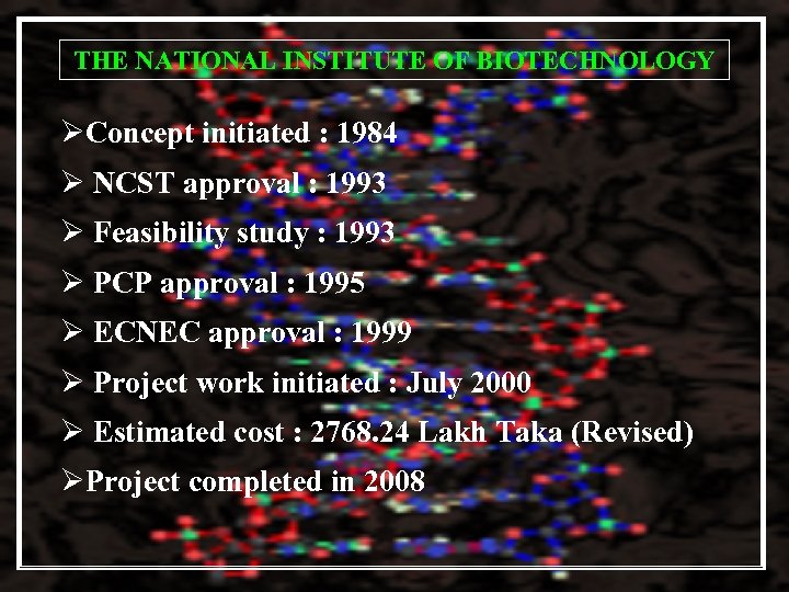 THE NATIONAL INSTITUTE OF BIOTECHNOLOGY ØConcept initiated : 1984 Ø NCST approval : 1993