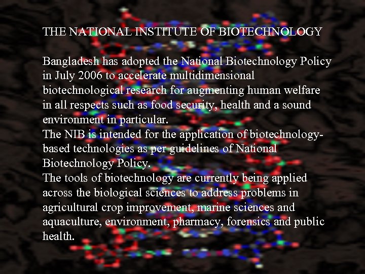 THE NATIONAL INSTITUTE OF BIOTECHNOLOGY Bangladesh has adopted the National Biotechnology Policy in July