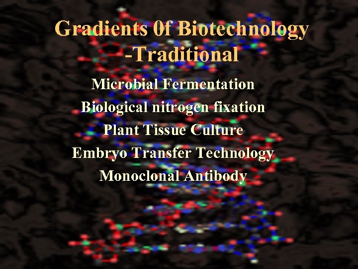 Gradients 0 f Biotechnology -Traditional Microbial Fermentation Biological nitrogen fixation Plant Tissue Culture Embryo