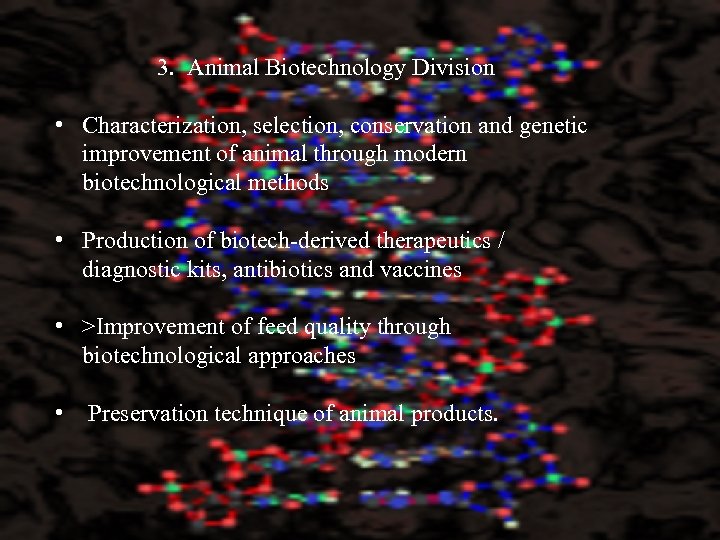  3. Animal Biotechnology Division • Characterization, selection, conservation and genetic improvement of animal