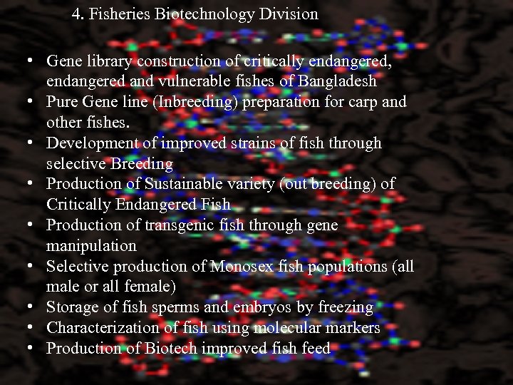 4. Fisheries Biotechnology Division • Gene library construction of critically endangered, endangered and vulnerable