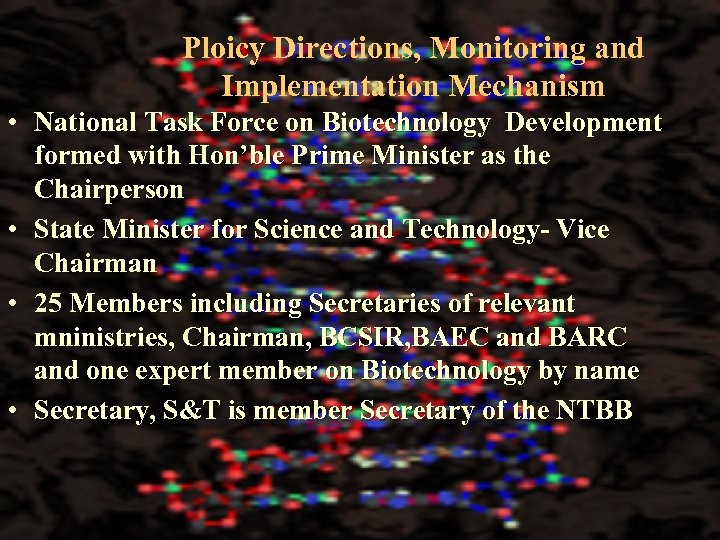 Ploicy Directions, Monitoring and Implementation Mechanism • National Task Force on Biotechnology Development formed