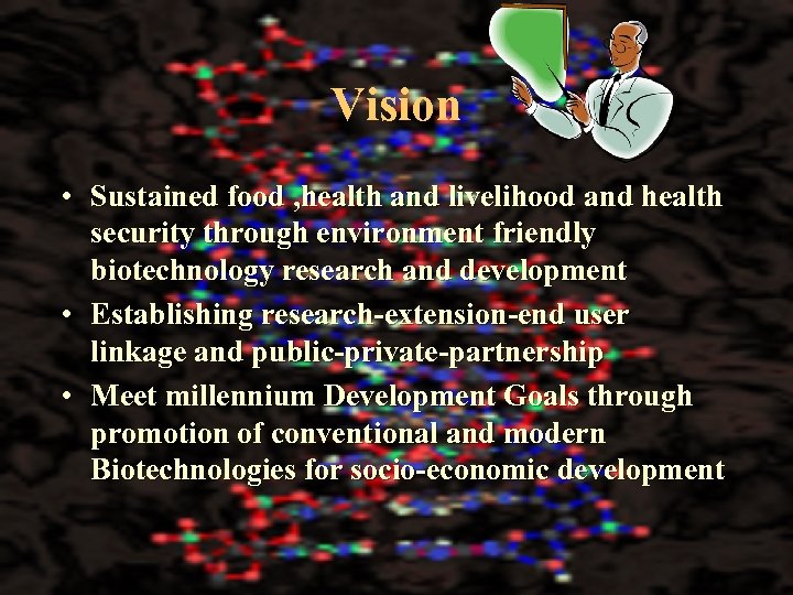 Vision • Sustained food , health and livelihood and health security through environment friendly