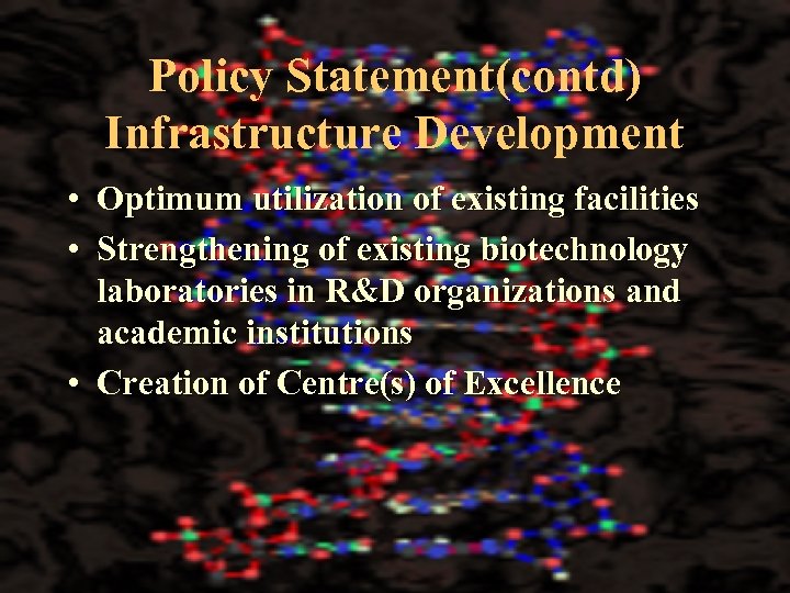 Policy Statement(contd) Infrastructure Development • Optimum utilization of existing facilities • Strengthening of existing