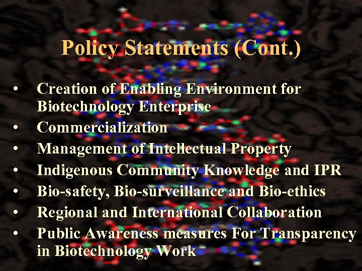 Policy Statements (Cont. ) • • Creation of Enabling Environment for Biotechnology Enterprise Commercialization