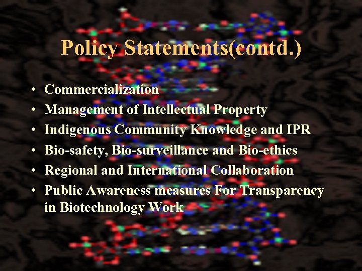 Policy Statements(contd. ) • • • Commercialization Management of Intellectual Property Indigenous Community Knowledge