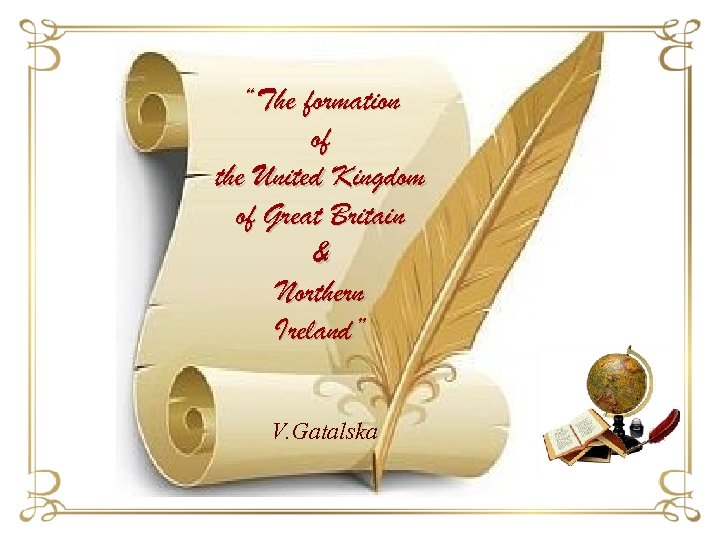“The formation of the United Kingdom of Great Britain & Northern Ireland” V. Gatalska